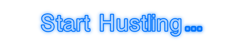 Custom Neon: Start Hustling…