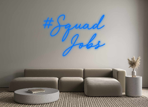 Custom Neon: #Squad
Jobs