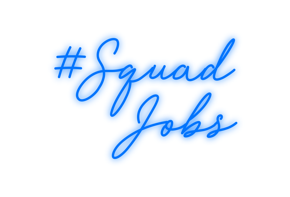 Custom Neon: #Squad
Jobs