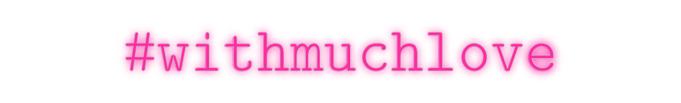Custom Neon: #withmuchlove