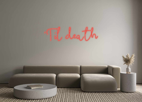 Custom Neon: 'Til death